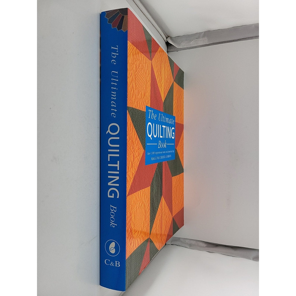 Ultimate Quilting Book : Over 1,000 Inspirational Ideas and Practical Tips by...