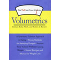 Volumetrics Ser.: Volumetrics : Feel Full on Fewer Calories by Robert A. Barnett