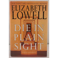 Die in Plain Sight by Elizabeth Lowell (2003, Hardcover)
