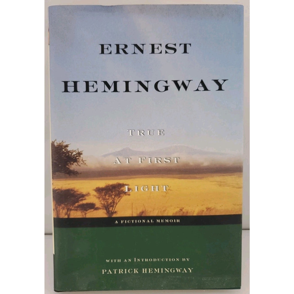 True at First Light : A Fictional Memoir by Ernest Hemingway (1999, Hardcover)