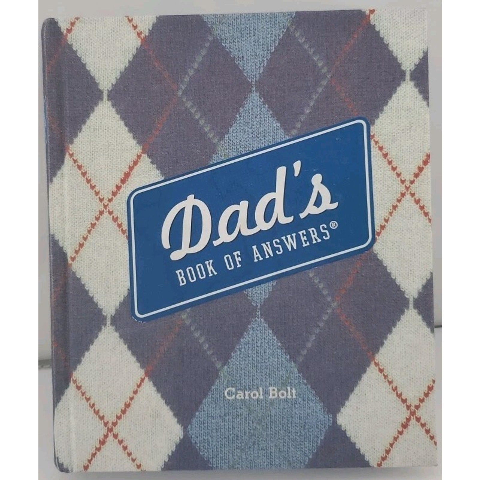 Dad's Book of Answers by Carol Bolt (2006, Hardcover)