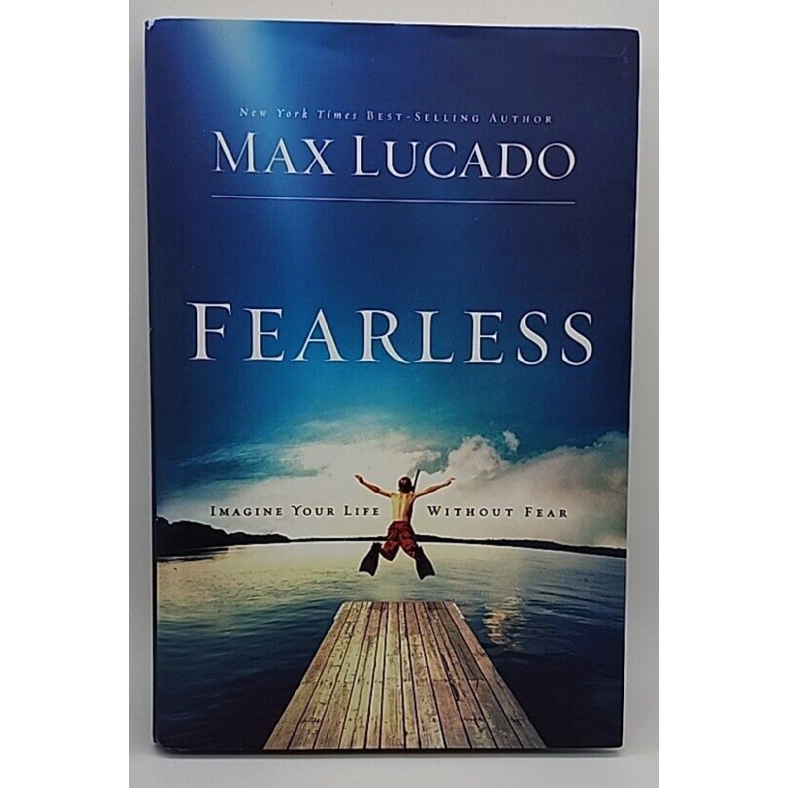 Fearless : Imagine Your Life Without Fear by Max Lucado (2009, Hardcover)