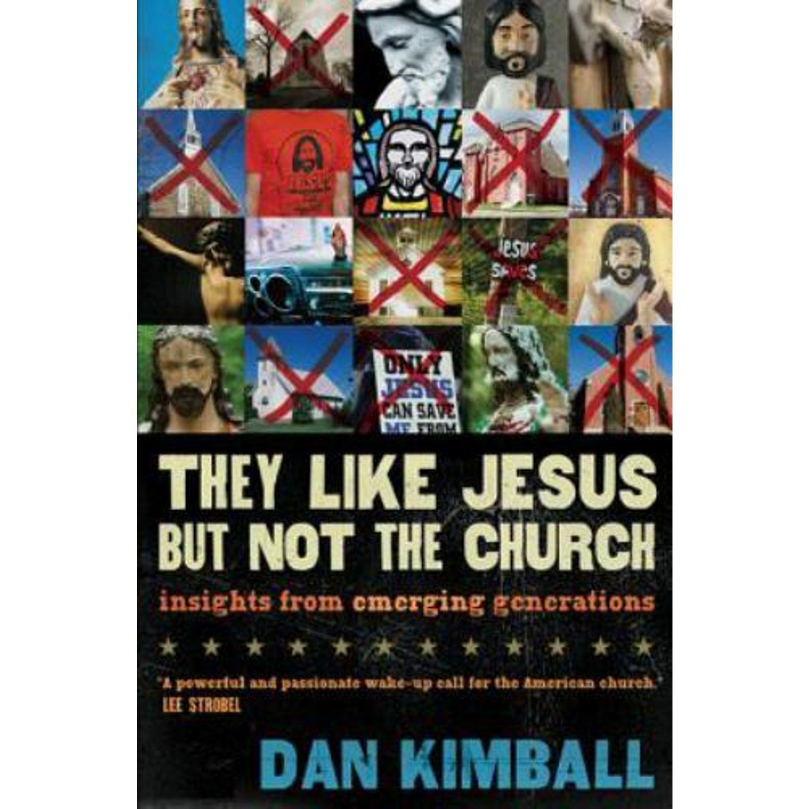 They Like Jesus but Not the Church : Insights from Emerging Generations by...