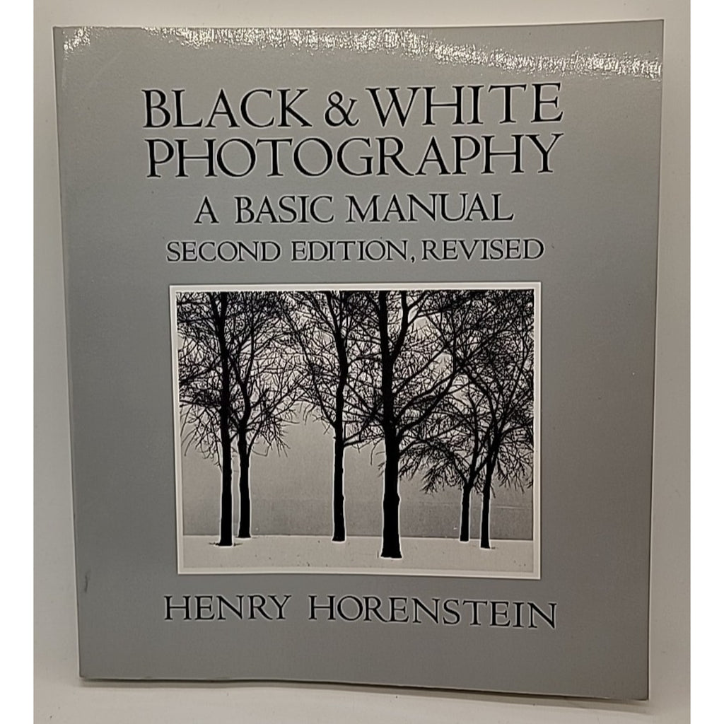 Black and White Photography : A Basic Manual by Henry Horenstein (1983, Trade...