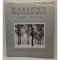Black and White Photography : A Basic Manual by Henry Horenstein (1983, Trade...