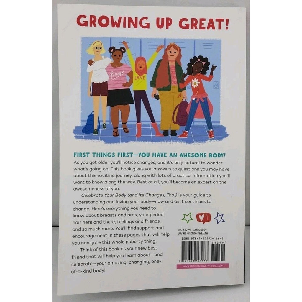 Celebrate Your Body (and Its Changes, Too!) : The Ultimate Puberty Book for...