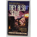 They Also Serve by Mike Moscoe (2001, Mass Market)