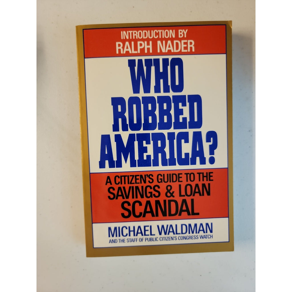 Who Robbed America? : A Citizen's Guide to the S and L Scandal by Michael...