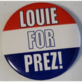 Louie For Prez! Button