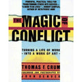 The Magic of Conflict : Turning a Life of Work into a Work of Art by Thomas F. …