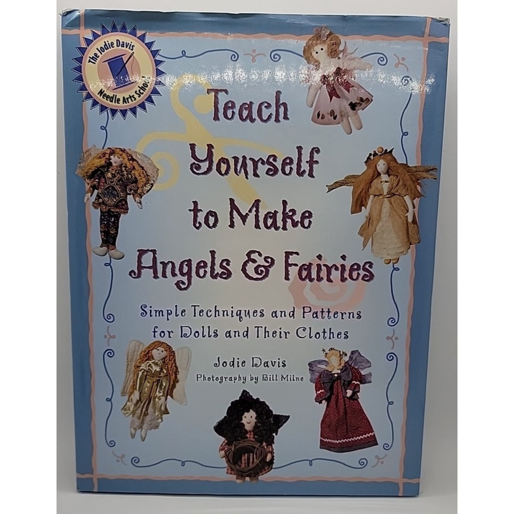 Teach Yourself to Make Angels and Fairies : Simple Techniques and Patterns