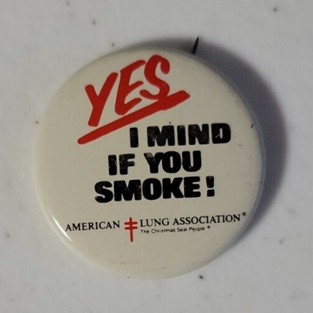 Yes I Mind If You Smoke Pin Button Vintage American Lung Association