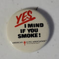 Yes I Mind If You Smoke Pin Button Vintage American Lung Association