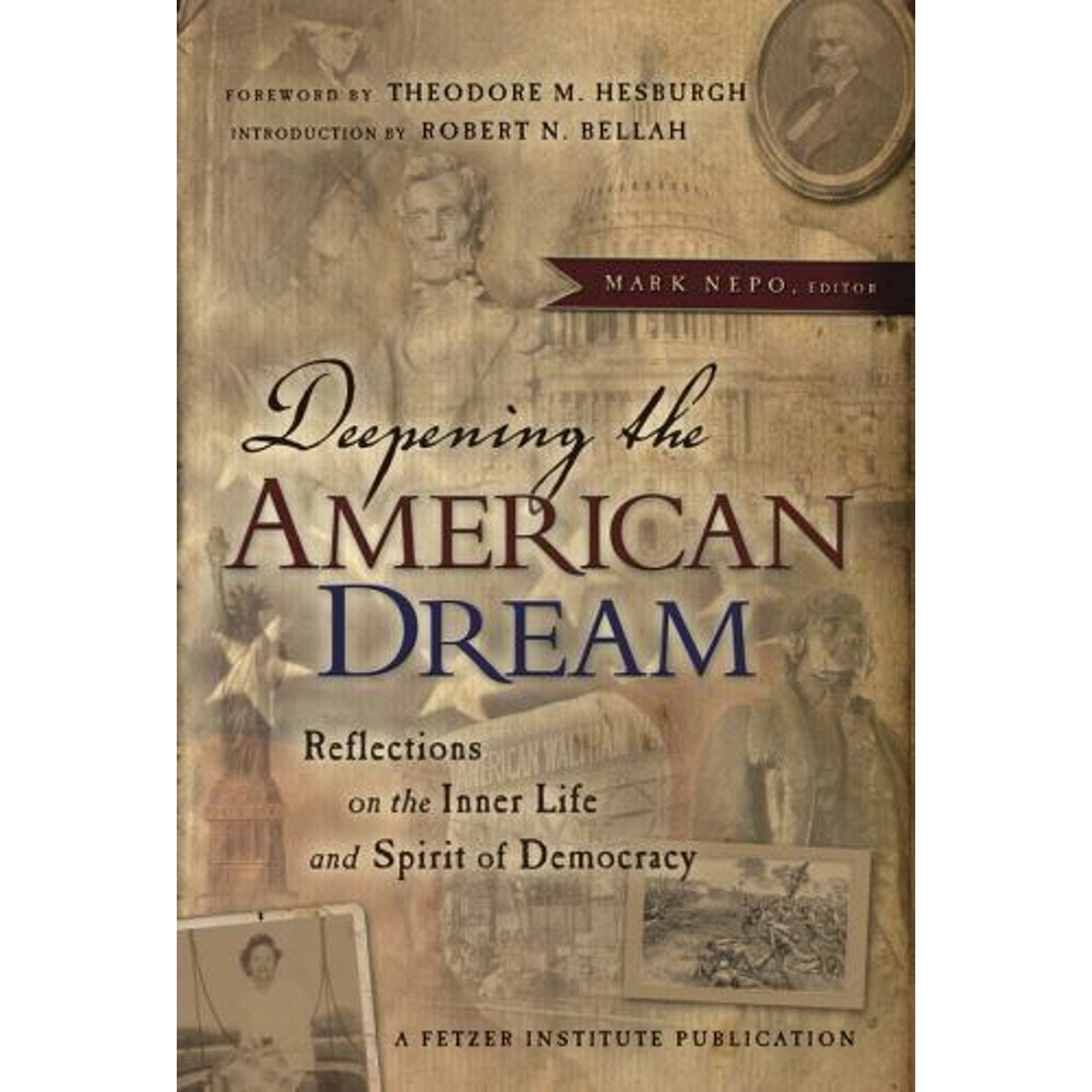Deepening the American Dream : Reflections on the Inner Life and Spirit of...