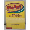 Help I Have to Write a Book Report By Louise Colligan Softcover