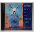 Between Father Sky & Mother Earth by Various (CD, 1995)