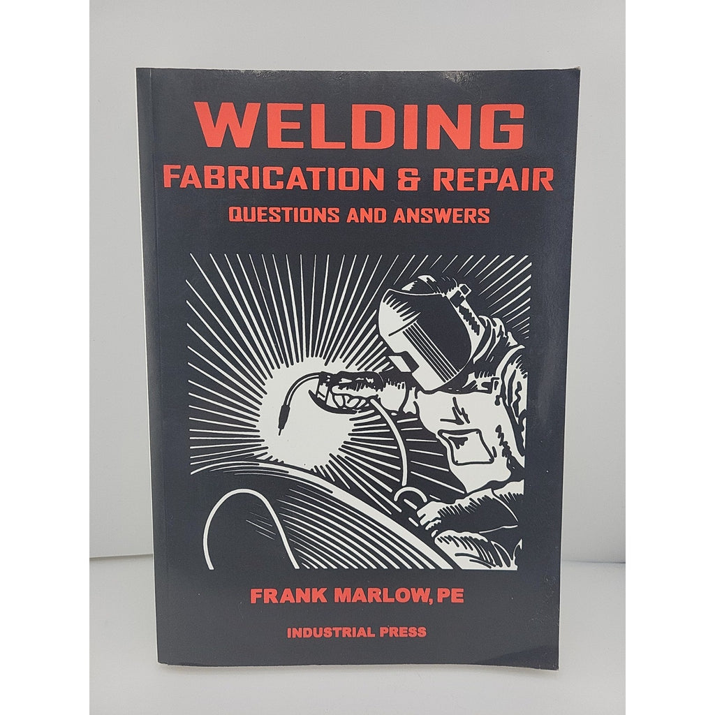 Welding Fabrication and Repair : Questions and Answers by Frank Marlow (2002,...