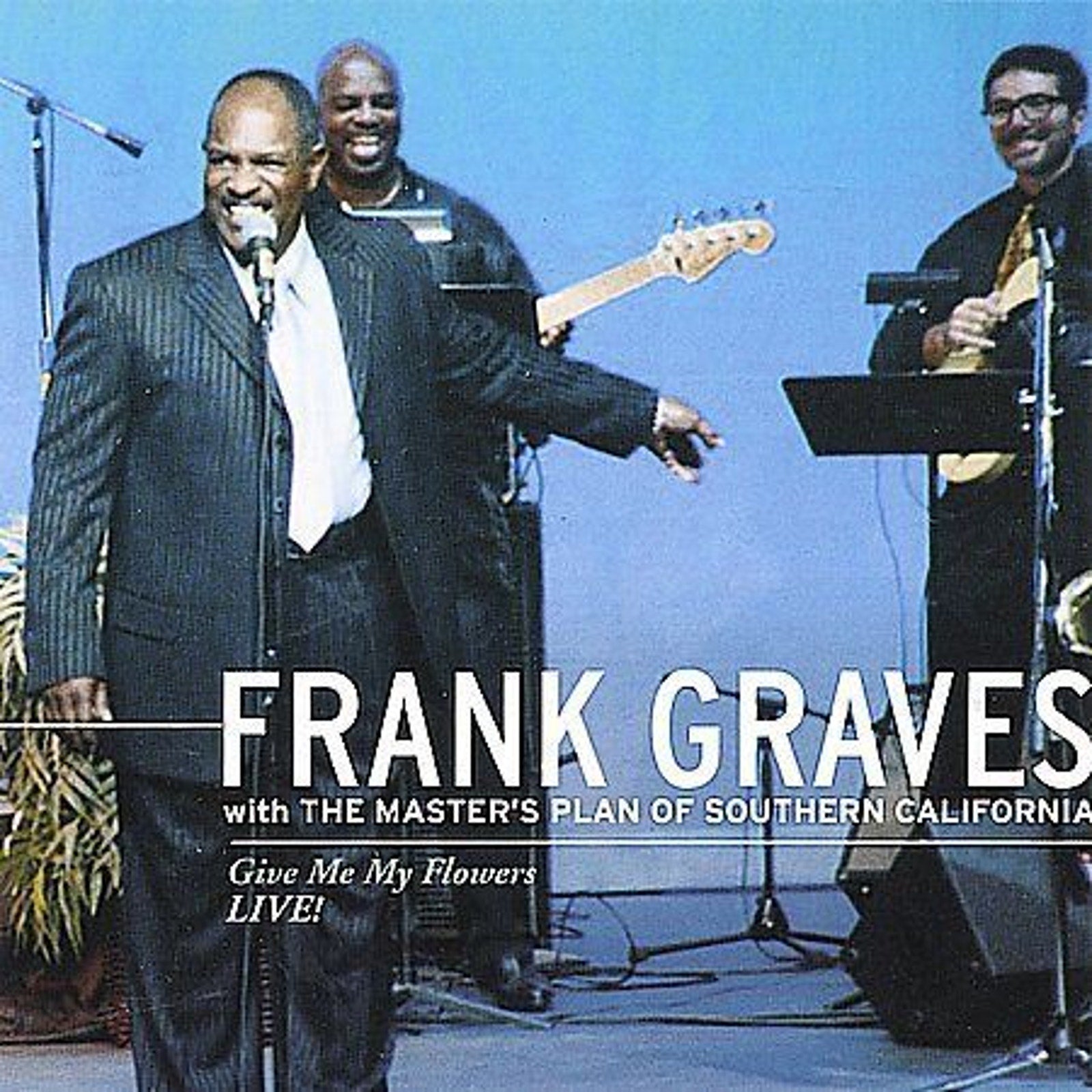 Give Me My Flowers by Frank Graves (CD, Aug-2003, Gravztone)