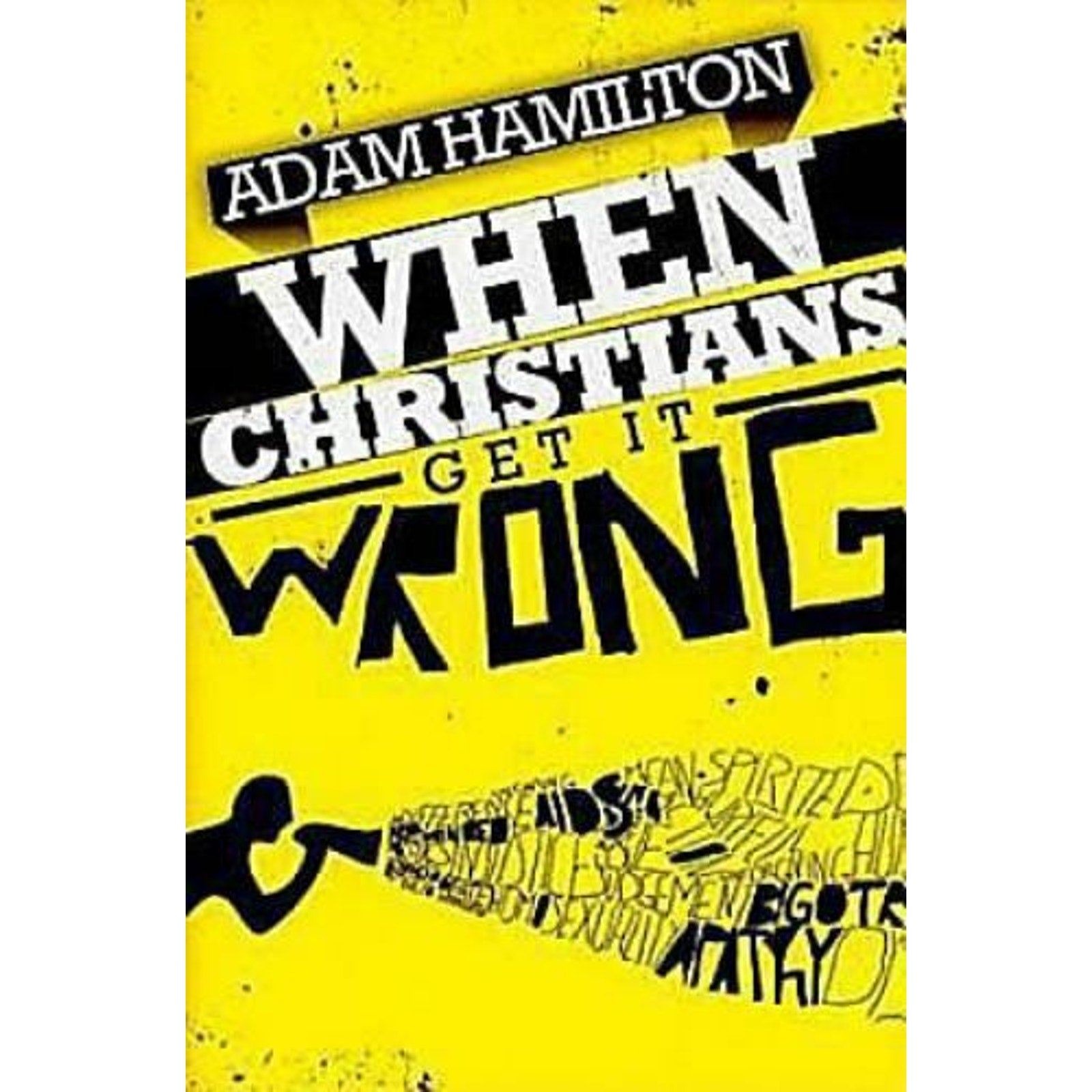 When Christians Get It Wrong by Adam Hamilton (2010, Trade Paperback)