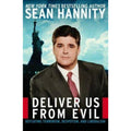 Deliver Us from Evil : Defeating Terrorism, Despotism, and Liberalism by Sean...