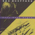 Tell Tale Signs by Bob Sheppard (CD, Apr-1991, Windham Hill Jazz USA)
