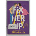 Fix Her Up : A Novel by Tessa Bailey (2019, Mass Market)