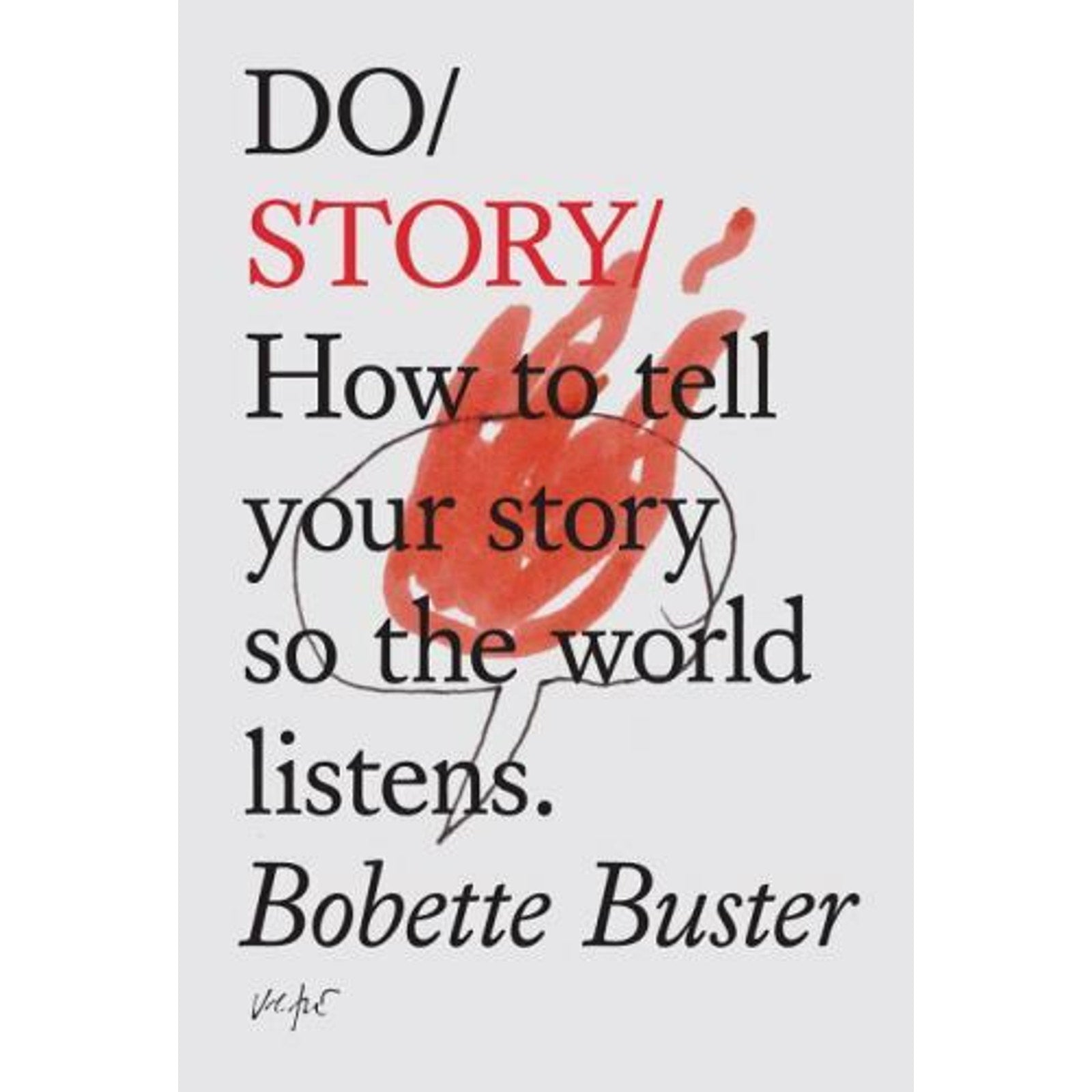 Do Story : How to Tell Your Story So the World Listens by Bobette Buster (2013,