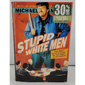 Stupid White Men : ... and Other Sorry Excuses for the State of the Nation!...