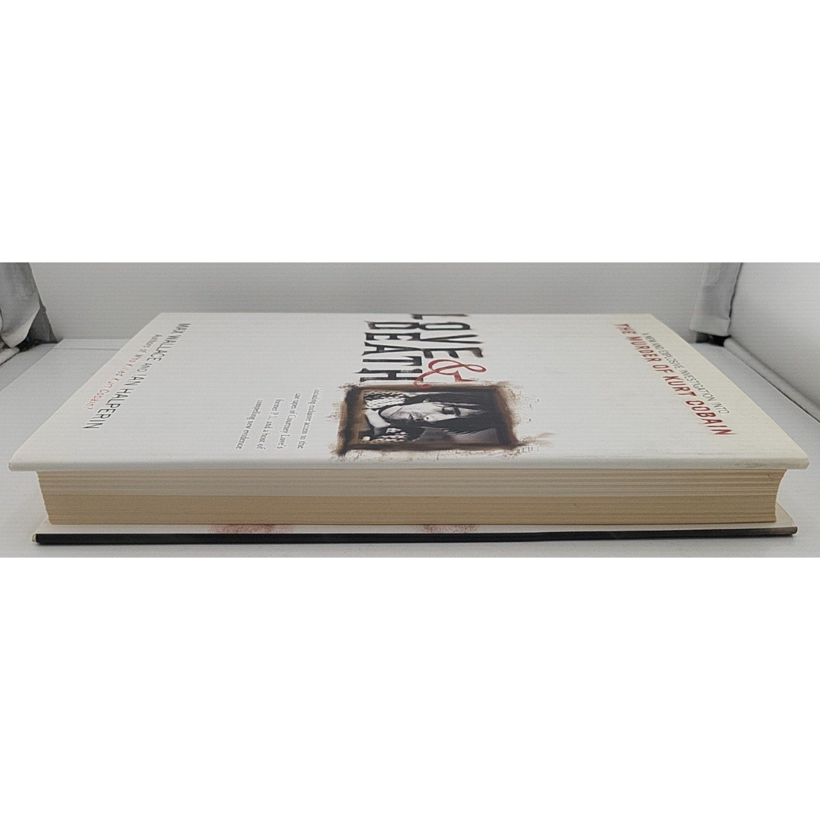 Love and Death : The Murder of Kurt Cobain by Max Wallace (2004, Hardcover)