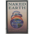 Naked Earth : The New Geophysics by Shawna Vogel (1995, Hardcover)