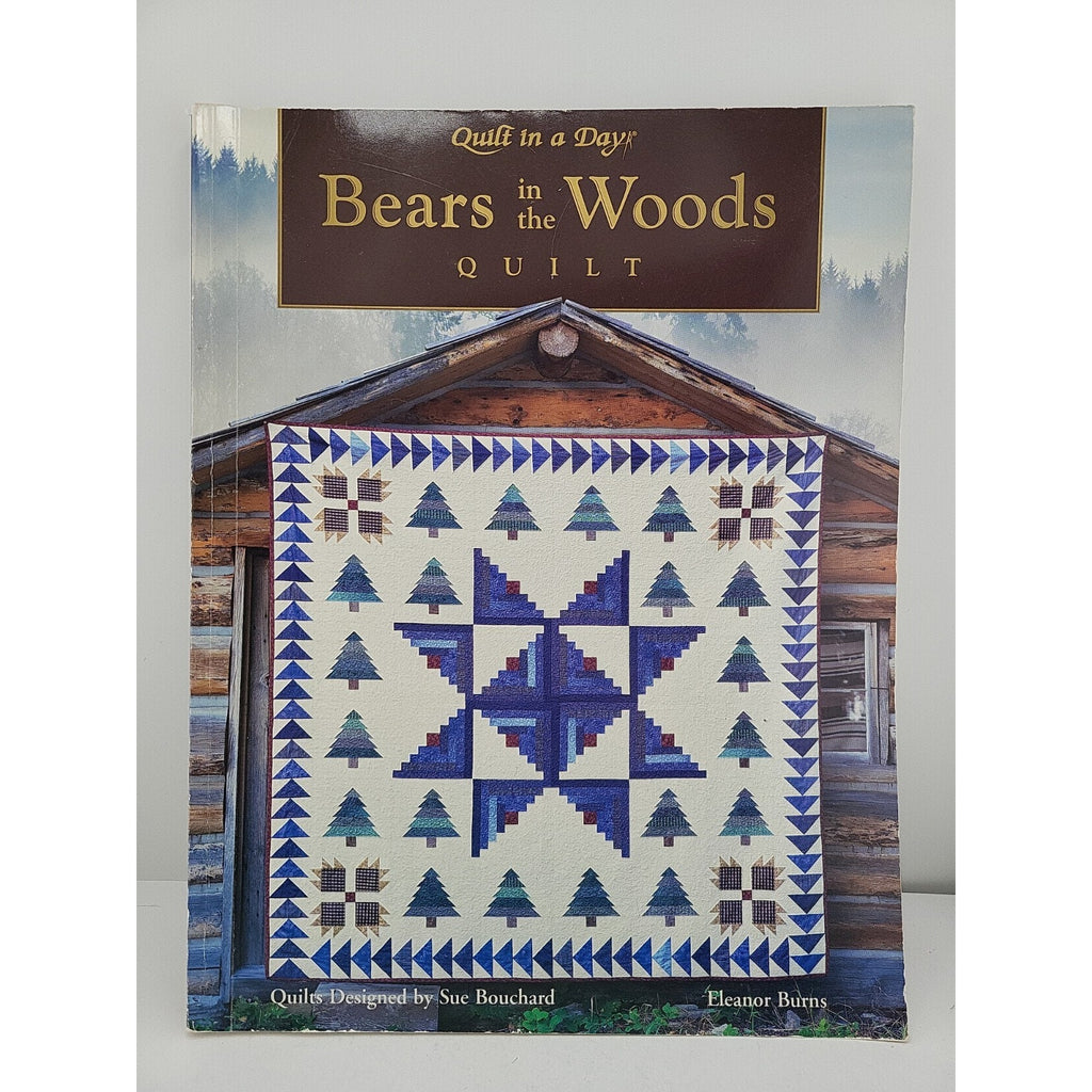 Bears In The Woods Quilt Book Quilt In A Day By Eleanor Burns