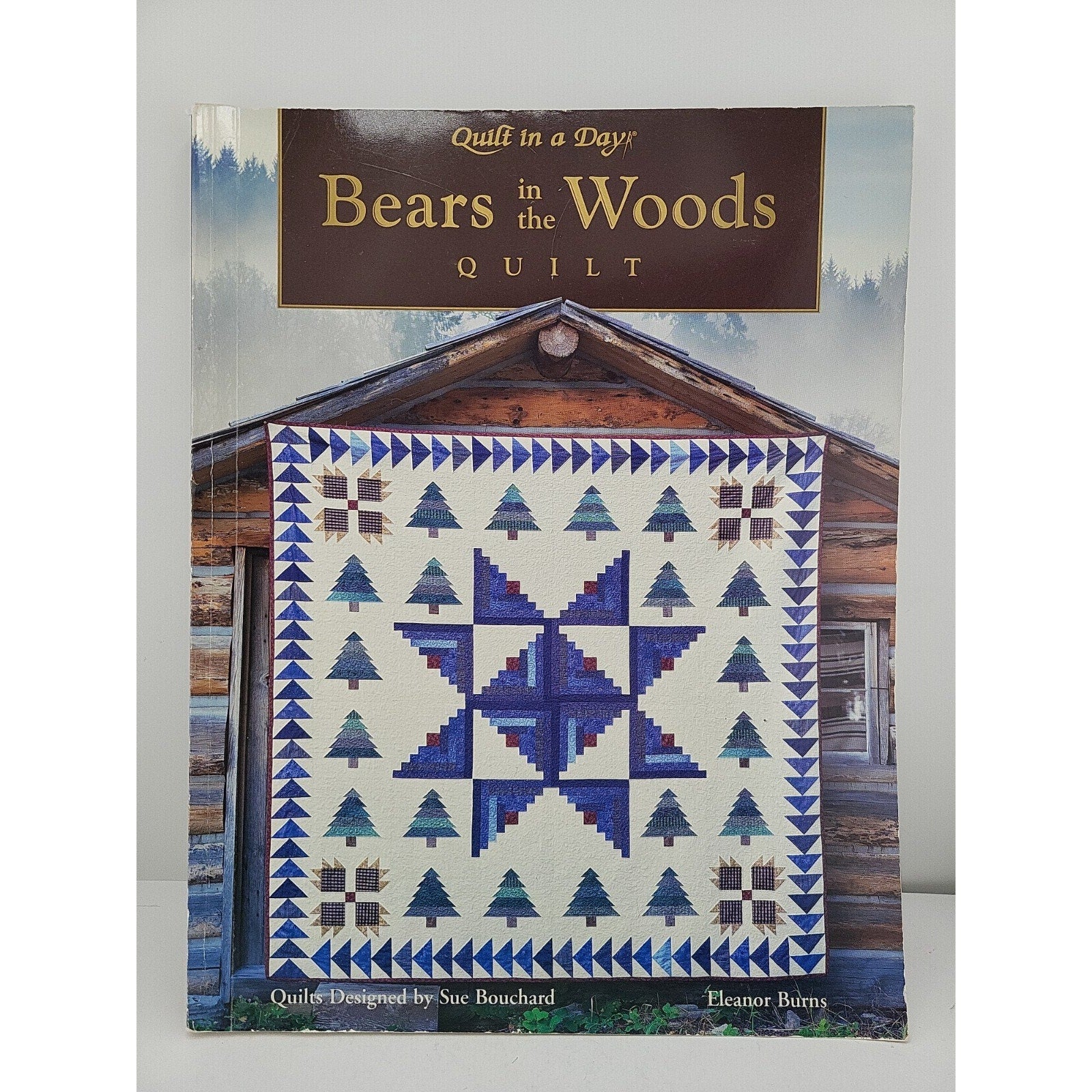 Bears In The Woods Quilt Book Quilt In A Day By Eleanor Burns