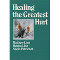Healing the Greatest Hurt : Healing Grief and the Family Tree by Matthew Linn, …