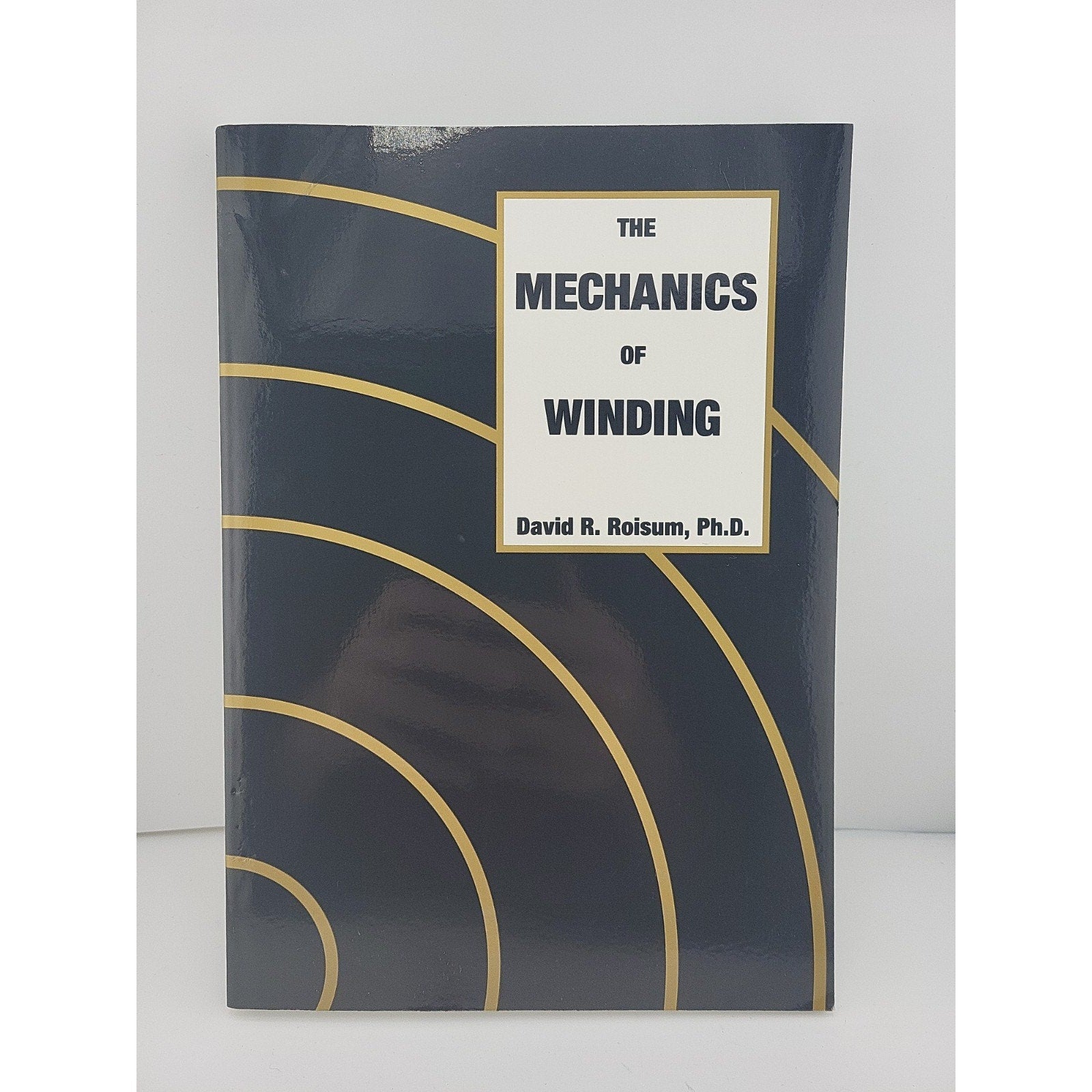 The Mechanics Of Winding By David R. Roisum