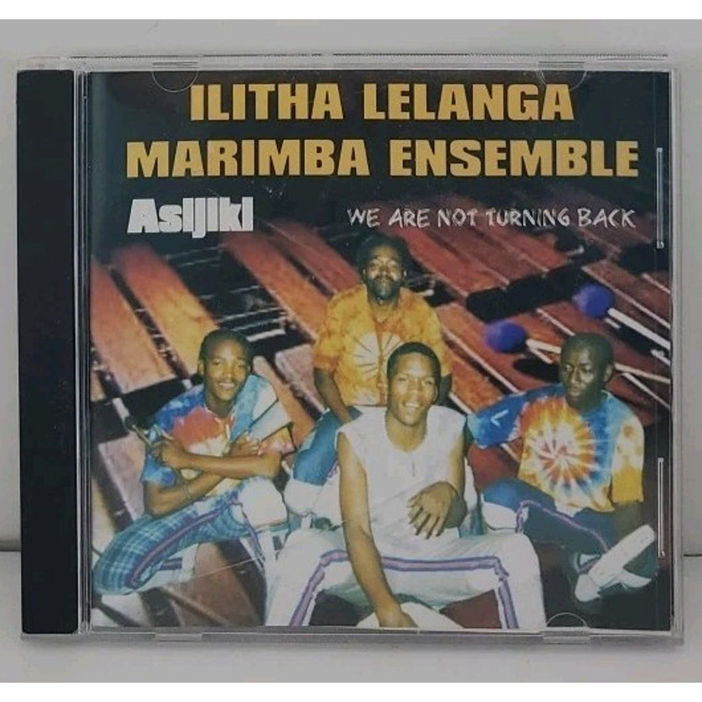 Ilitha Lelanga Marimba Ensemble - Asijiki (We Are Not Turning Back) CDr