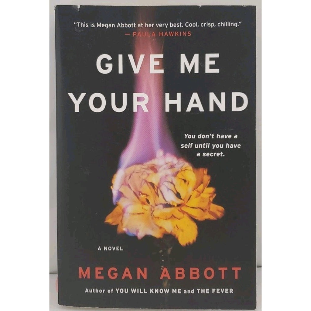Give Me Your Hand by Megan Abbott (2019, Trade Paperback)