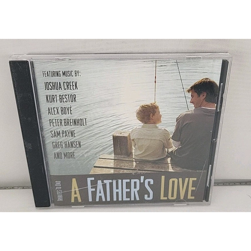 A Father's Love CD Tributes to Dad Alex Boye Kurt Bestor Joshua Creek Sam Payne