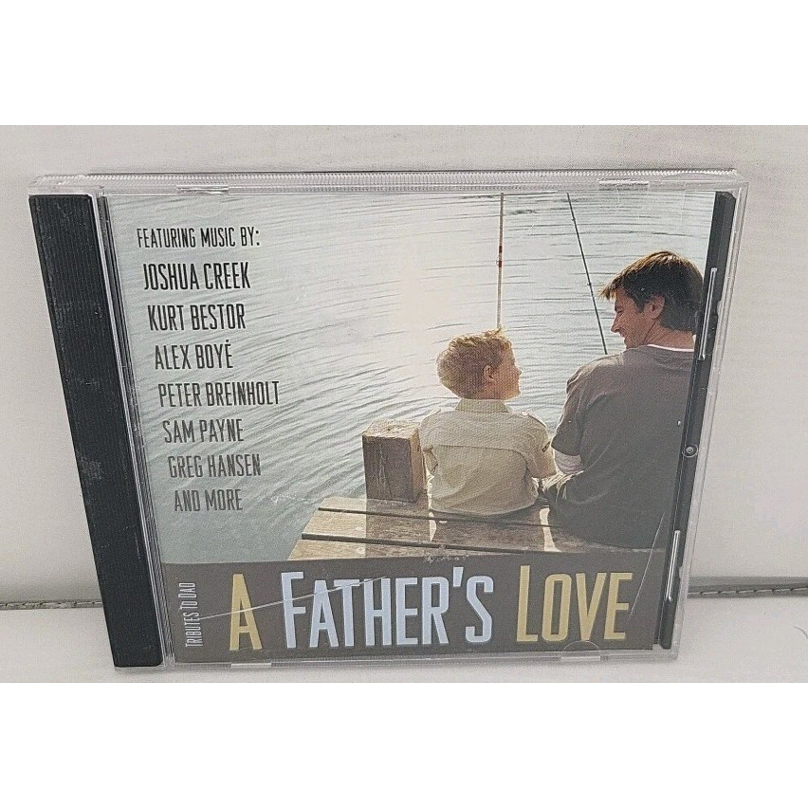 A Father's Love CD Tributes to Dad Alex Boye Kurt Bestor Joshua Creek Sam Payne