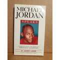 Michael Jordan Speaks: Lessons from the World's Greatest Champion by Lowe, Janet