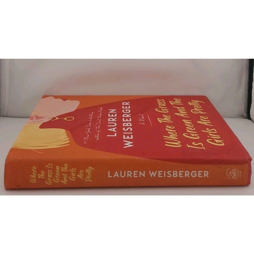 Where the Grass Is Green and the Girls Are Pretty : A Novel by Lauren Weisberger