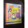 The Way To Go A Book About Character And Kids Like You 2011 Hardcover