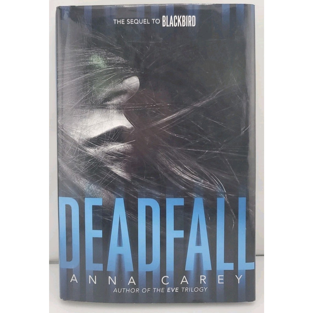 Deadfall : The Sequel to Blackbird by Anna Carey (2015, Hardcover)