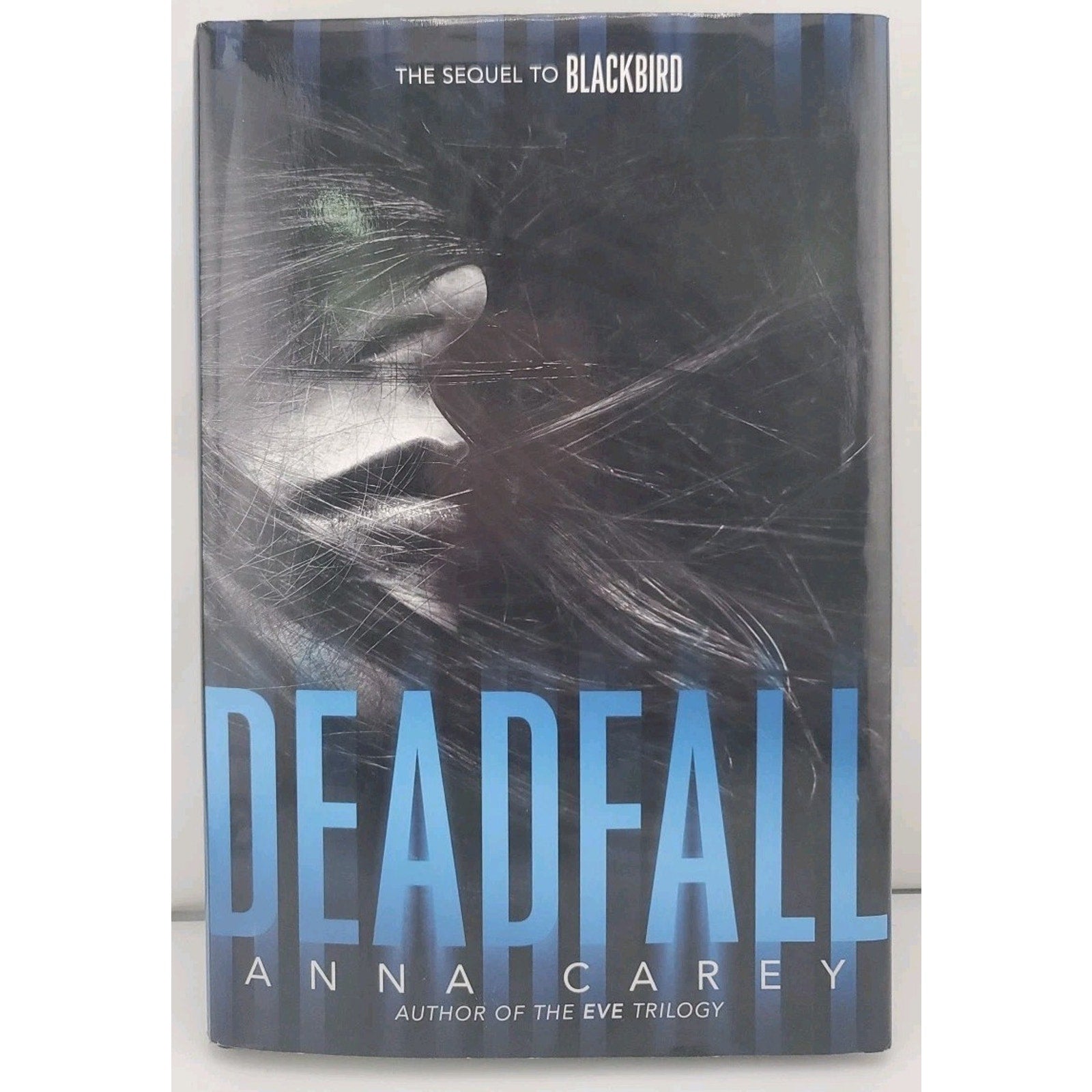 Deadfall : The Sequel to Blackbird by Anna Carey (2015, Hardcover)