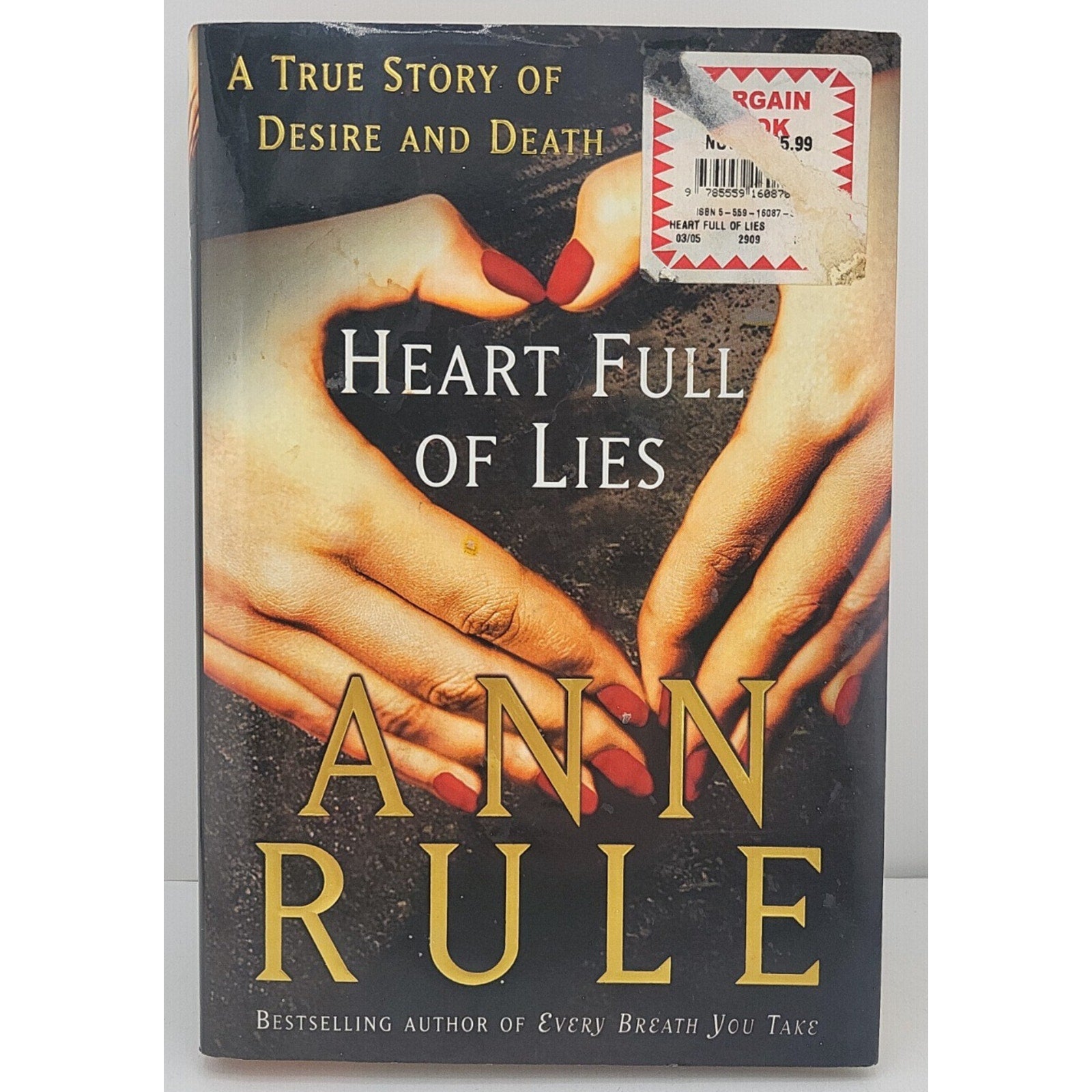 Heart Full of Lies: A True Story of Desire and Death by Rule, Ann (Hardcover)