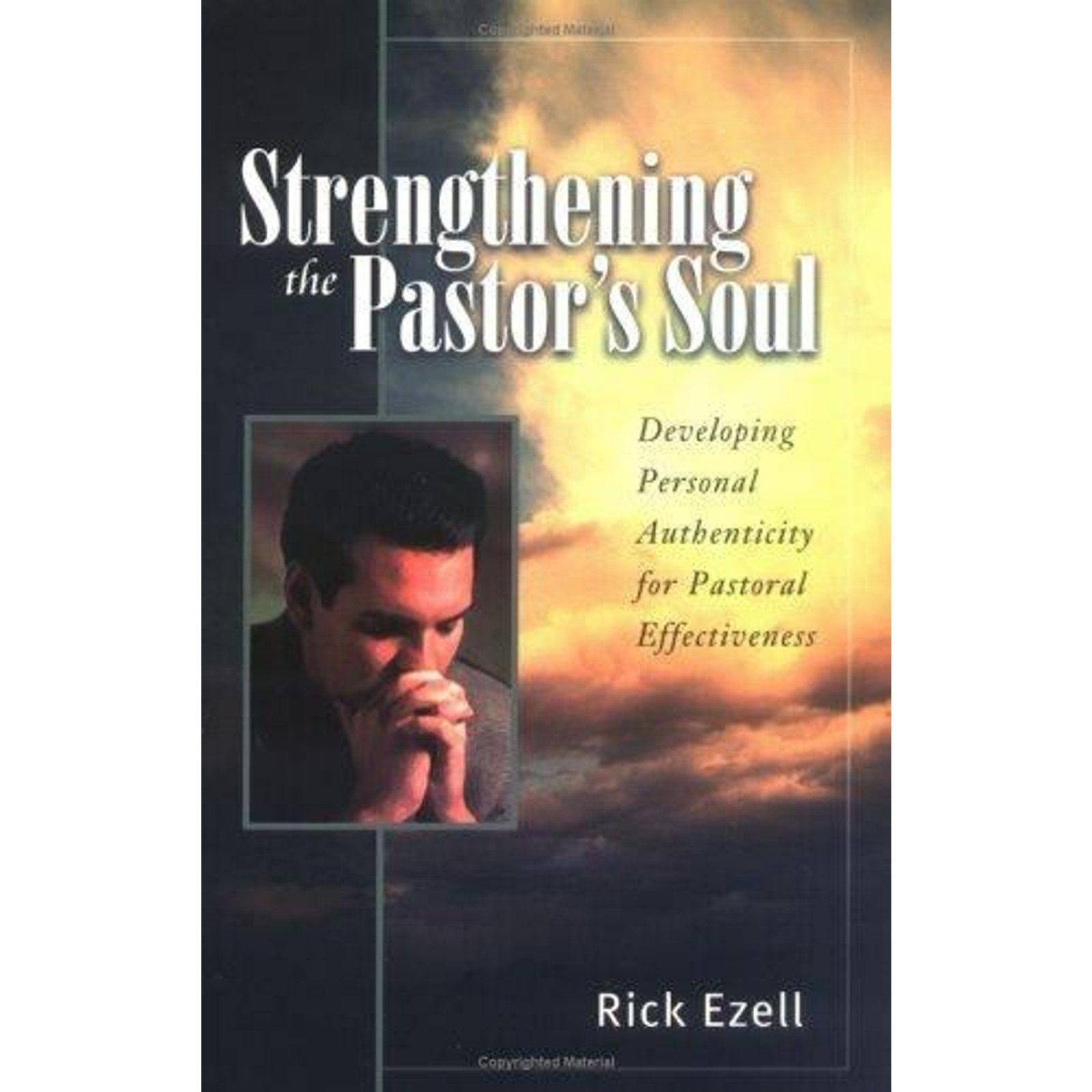 Strengthening the Pastor's Soul : Developing Personal Authenticity for Pastoral…