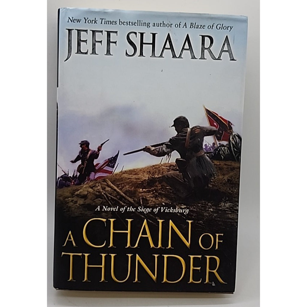 Chain of Thunder : A Novel of the Siege of Vicksburg by Jeff Shaara (2013