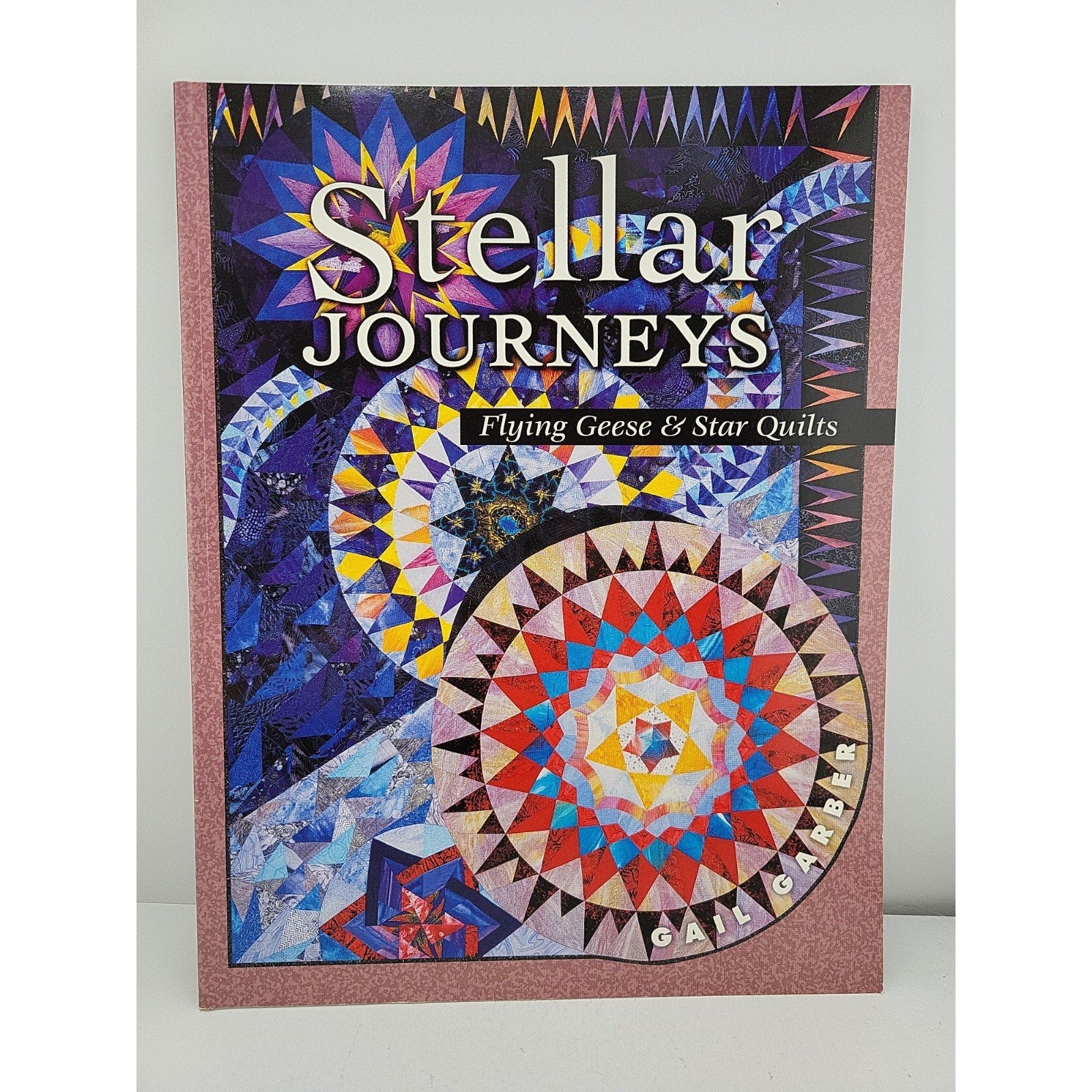 Stellar Journey : Flying Geese and Star Quilts by Gail Garber and Barbara Smith