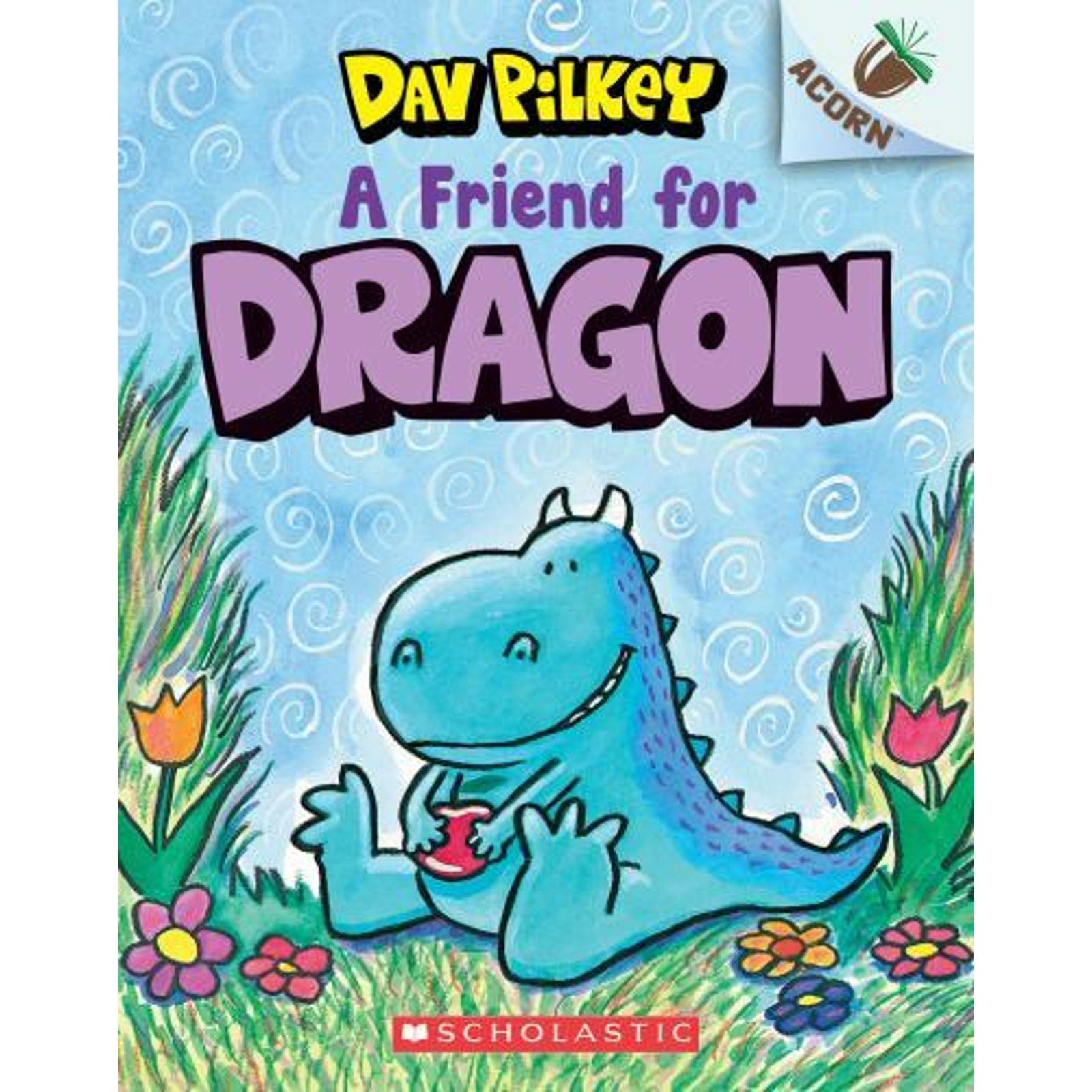 Dragon Ser.: A Friend for Dragon: an Acorn Book (Dragon #1) by Dav Pilkey (2019,