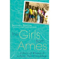 The Girls from Ames : A Story of Women and a Forty-Year Friendship by Jeffrey...