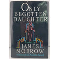 Only Begotten Daughter Hardcover James Morrow
